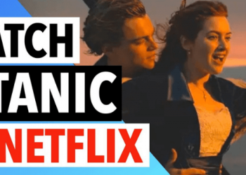 Is Titanic on Netflix? | How to Watch in 2022
