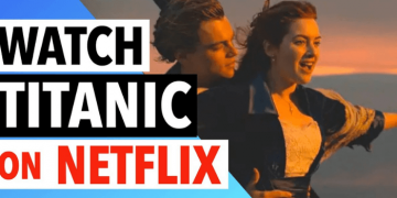 Is Titanic on Netflix? | How to Watch in 2022