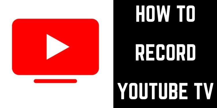 how to record on youtube tv